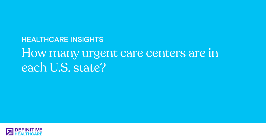 How many urgent care centers are in each U.S. state