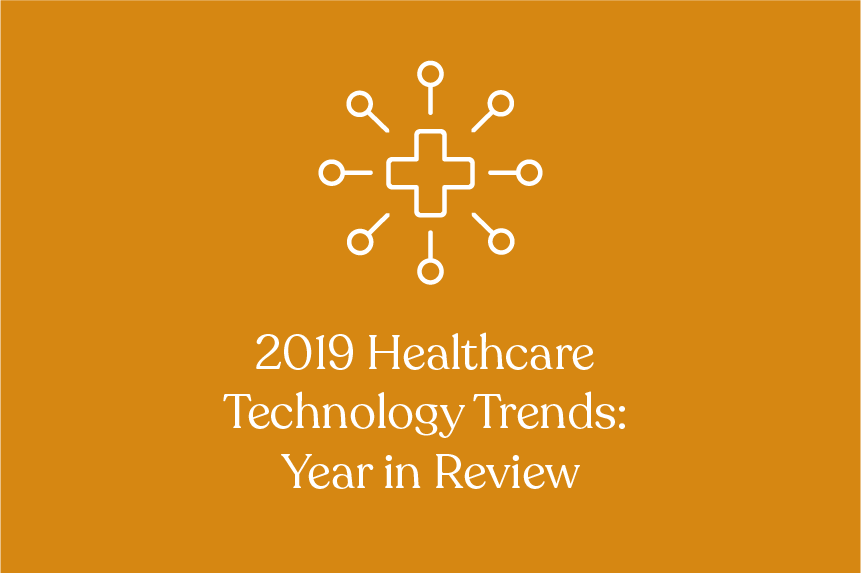 2019 Healthcare Technology Trends: Year in Review