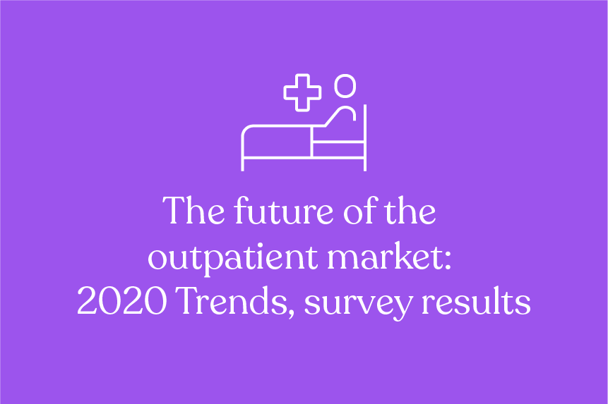 The future of the outpatient market: 2020 Trends, survey results