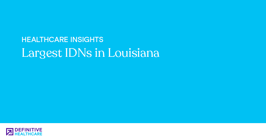 White text on a blue background reading: "Healthcare Insights - Largest IDNs in Louisiana"