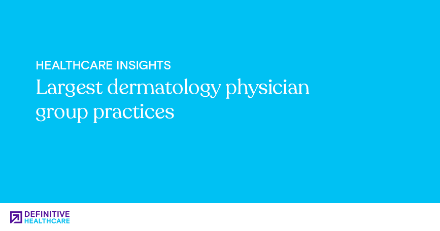 White text on a blue background reading: "Healthcare Insights - Largest dermatology physician group practices"