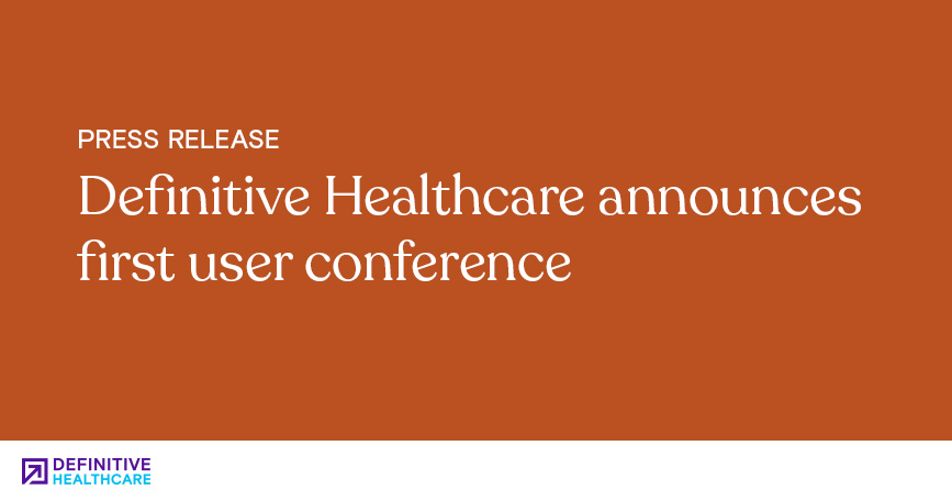 Definitive Healthcare Announces First User Conference