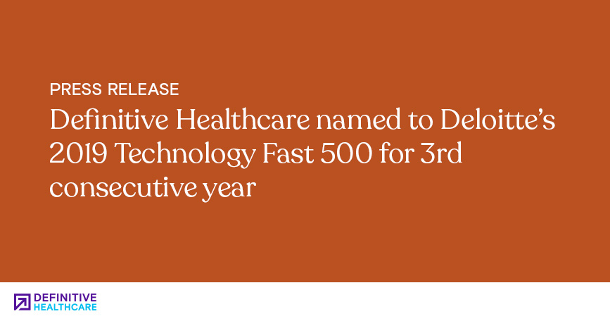 Definitive Healthcare Named to Deloitte’s 2019 Technology Fast 500 for 3rd Consecutive Year