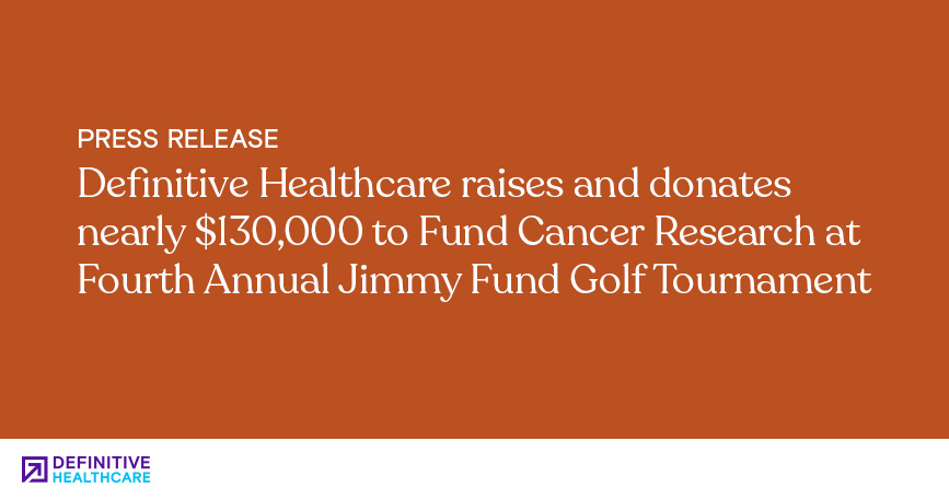 Definitive Healthcare Raises and Donates Nearly $130,000 to Fund Cancer Research at Fourth Annual Jimmy Fund Golf Tournament