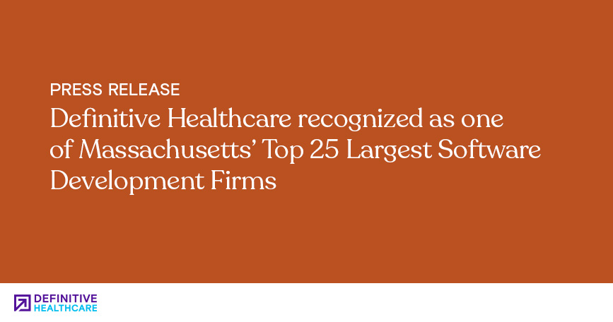 Definitive Healthcare Recognized as One of Massachusetts' Top 25 Largest Software Development Firms