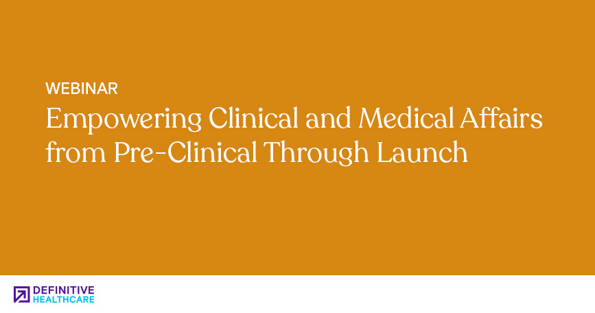 Empowering Clinical and Medical Affairs from Pre-Clinical Through Launch